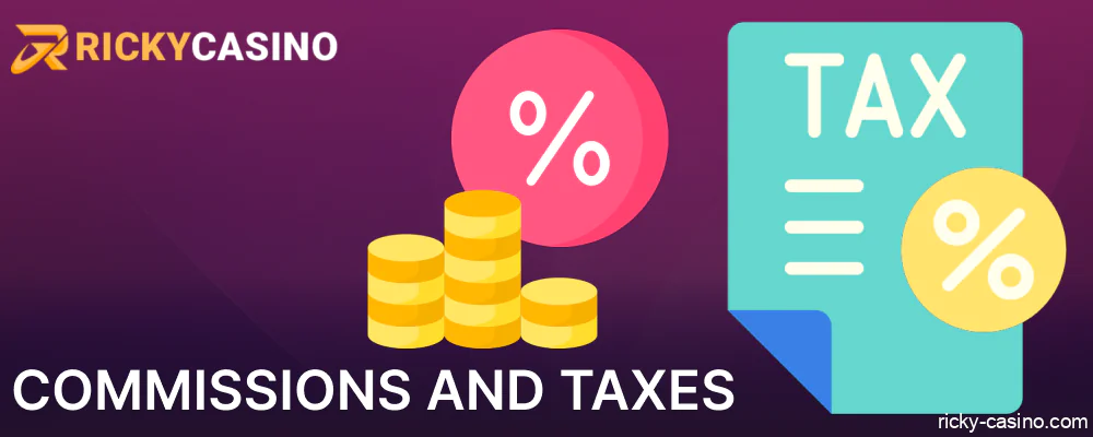 Taxes and commissions in Ricky Casino